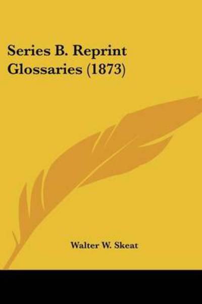 Cover for Walter W Skeat · Series B. Reprint Glossaries (1873) (Paperback Book) (2008)