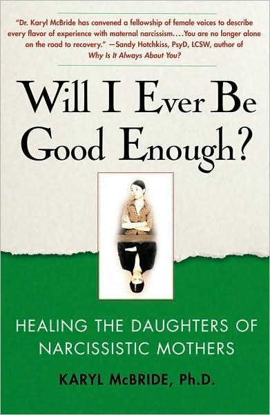Cover for McBride, Dr. Karyl, Ph.D. · Will I Ever Be Good Enough?: Healing the Daughters of Narcissistic Mothers (Paperback Bog) (2009)