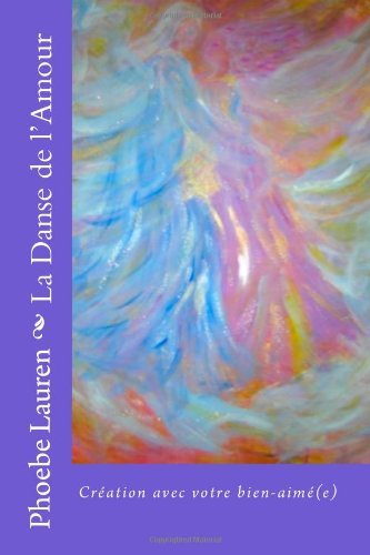 Cover for Phoebe Lauren · La Danse De L'amour: Création Avec Votre Bien-aimé (E) (Paperback Book) [French edition] (2009)
