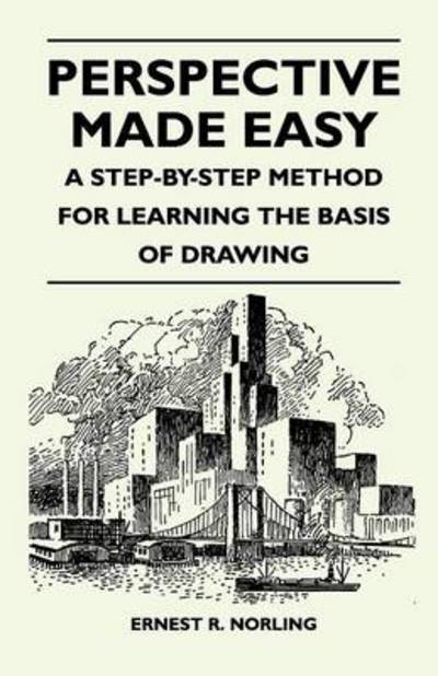 Cover for Ernest R Norling · Perspective Made Easy - a Step-by-step Method for Learning the Basis of Drawing (Paperback Book) (2010)