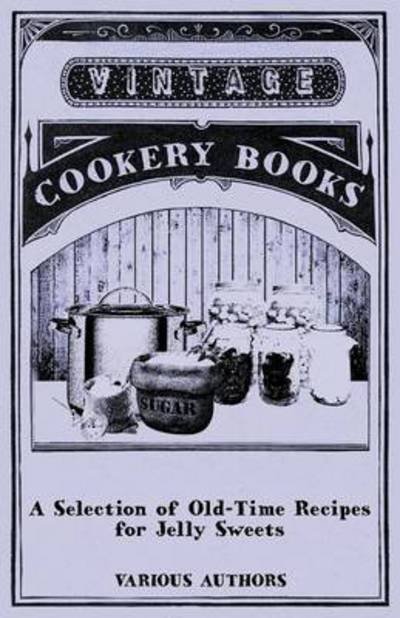 Cover for A Selection of Old-time Recipes for Jelly Sweets (Paperback Book) (2011)