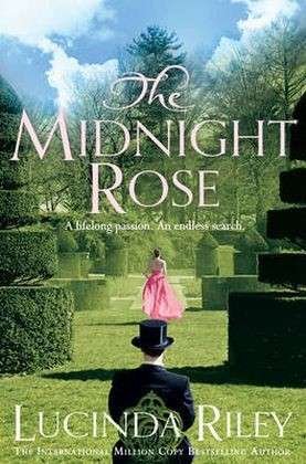 The Midnight Rose: A spellbinding tale of everlasting love from the bestselling author of The Seven Sisters series - Lucinda Riley - Kirjat - Pan Macmillan - 9781447218432 - torstai 16. tammikuuta 2014