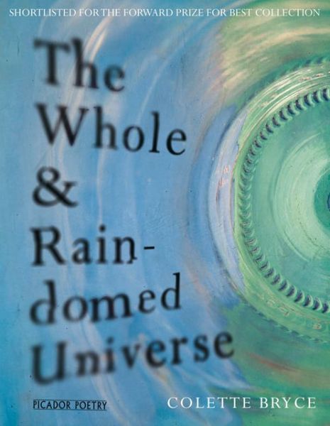 Cover for Colette Bryce · The Whole &amp; Rain-domed Universe (Paperback Book) [Main Market Ed. edition] (2014)