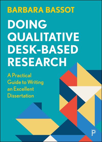 Cover for Bassot, Barbara (Canterbury Christ Church University) · Doing Qualitative Desk-Based Research: A Practical Guide to Writing an Excellent Dissertation (Paperback Book) (2022)