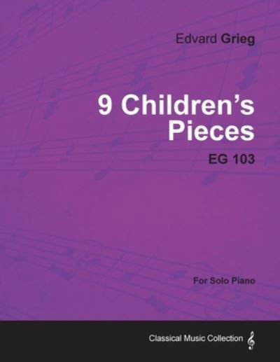 Cover for Edvard Grieg · 9 Children's Pieces EG 103 - For Solo Piano (Pocketbok) (2013)