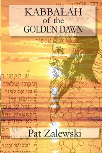 KABBALAH of the GOLDEN DAWN - Pat Zalewski - Books - Lulu Press, Inc. - 9781447870432 - January 26, 2023