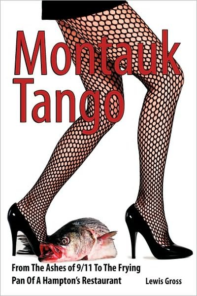 Cover for Gross Lewis Gross · Montauk Tango: from the Ashes of 9/11 to the Frying Pan of a Hampton's Restaurant (Pocketbok) (2010)