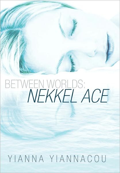 Cover for Yianna Yiannacou · Between Worlds: Nekkel Ace (Paperback Bog) (2011)