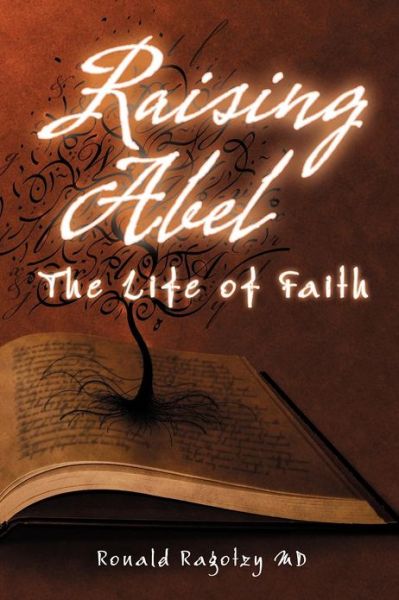 Cover for Ragotzy, Ronald, MD · Raising Abel: The Life of Faith (Paperback Book) (2012)