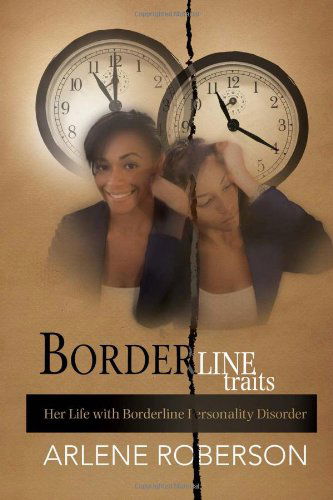 Cover for Arlene Roberson · Borderline Traits: Her Life with Borderline Personality Disorder (Paperback Bog) (2010)