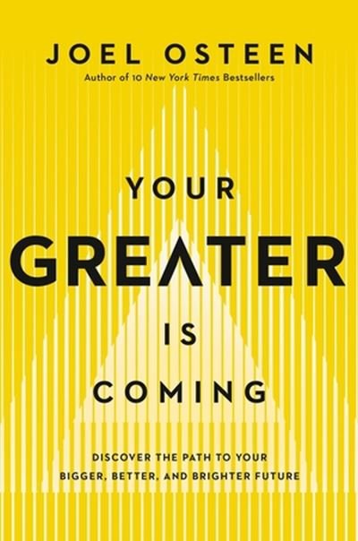 Cover for Joel Osteen · Your Greater Is Coming: Discover the Path to Your Bigger, Better, and Brighter Future (Paperback Book) (2024)