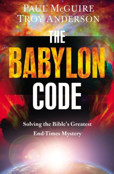 Cover for Paul McGuire · The Babylon Code: Solving the Bible's Greatest End-Times Mystery (Hardcover Book) (2016)