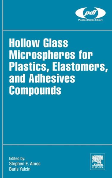 Cover for Amos, Steve E (Senior Product Development Specialist, 3M Energy and Advanced Materials, USA) · Hollow Glass Microspheres for Plastics, Elastomers, and Adhesives Compounds - Plastics Design Library (Hardcover bog) (2015)