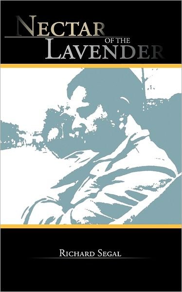Cover for Richard Segal · Nectar of the Lavender (Pocketbok) (2011)