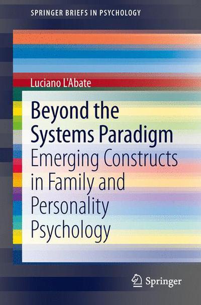 Cover for Luciano L'Abate · Beyond the Systems Paradigm: Emerging Constructs in Family and Personality Psychology - SpringerBriefs in Psychology (Paperback Book) [2013 edition] (2013)