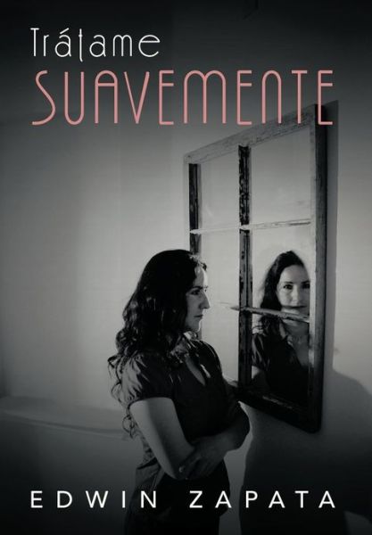 Cover for Edwin Zapata · Tratame Suavemente (Hardcover Book) (2013)