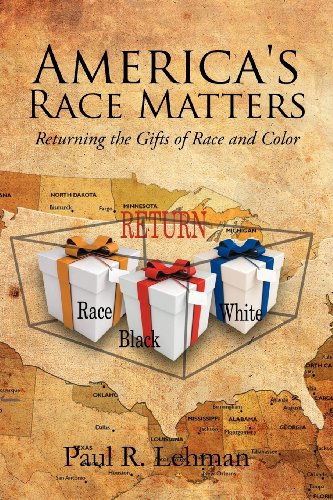 Cover for Paul R Lehman · America's Race Matters: Returning the Gifts of Race and Color (Paperback Bog) (2011)