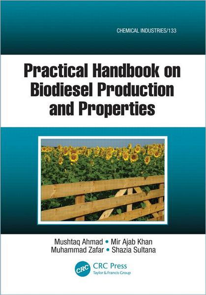 Practical Handbook on Biodiesel Production and Properties - Chemical Industries - Ahmad, Mushtaq (Quaid-i-Azam University, Islamabad, Pakistan) - Books - Taylor & Francis Inc - 9781466507432 - September 25, 2012