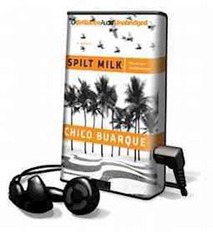 Spilt Milk - Chico Buarque - Annen - Brilliance Audio - 9781469212432 - 4. desember 2012
