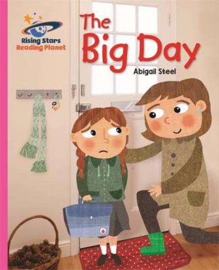 Reading Planet - The Big Day - Pink B: Galaxy - Rising Stars Reading Planet - Abigail Steel - Books - Rising Stars UK Ltd - 9781471879432 - October 28, 2016