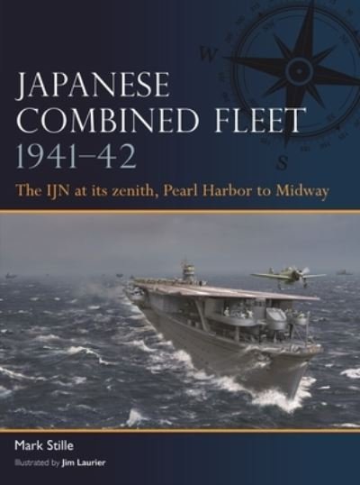 Cover for Stille, Mark (Author) · Japanese Combined Fleet 1941–42: The IJN at its zenith, Pearl Harbor to Midway - Fleet (Taschenbuch) (2023)