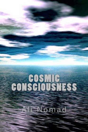 Cosmic Consciousness - Ali Nomad - Książki - CreateSpace Independent Publishing Platf - 9781475024432 - 10 marca 2012