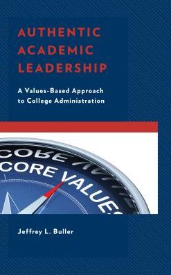 Cover for Jeffrey L. Buller · Authentic Academic Leadership: A Values-Based Approach to College Administration (Hardcover Book) (2018)