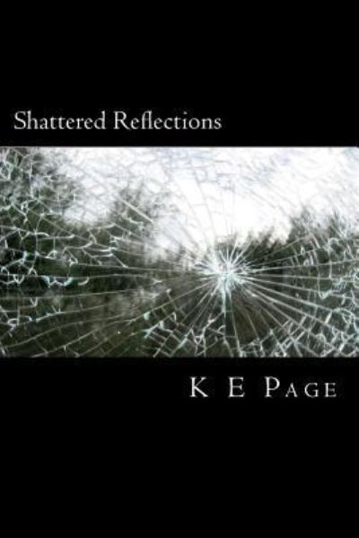 Cover for K E Page · Shattered Reflections (Paperback Book) (2012)