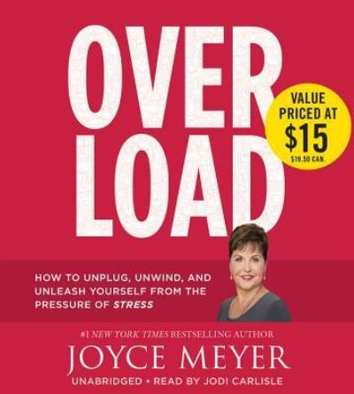 Cover for Joyce Meyer · Overload Lib/E : How to Unplug, Unwind, and Unleash Yourself from the Pressure of Stress (CD) (2016)