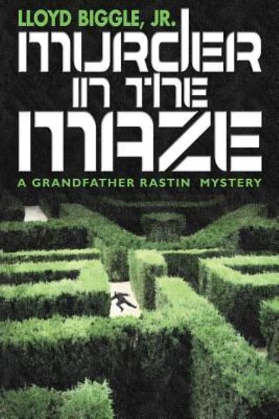 Cover for Lloyd Biggle · Murder in the Maze: A Grandfather Rastin Mystery (Paperback Book) (2024)