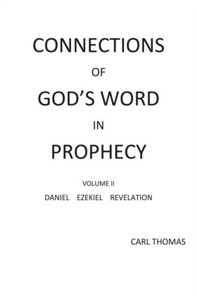 Connections of God's Word in Prophecy Volume II - Carl Thomas - Książki - Bookbaby - 9781483577432 - 6 października 2016