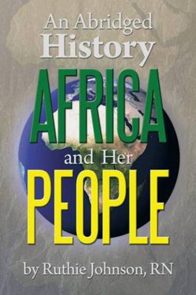 Cover for Ruthie Johnson · An Abridged History Africa and Her People (Paperback Book) (2014)