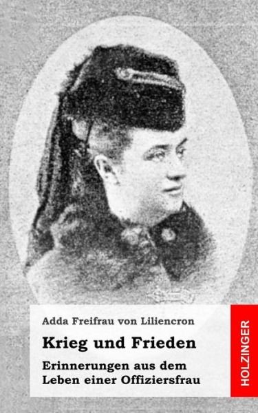 Cover for Adda Freifrau Von Liliencron · Krieg Und Frieden: Erinnerungen Aus Dem Leben Einer Offiziersfrau (Pocketbok) (2013)