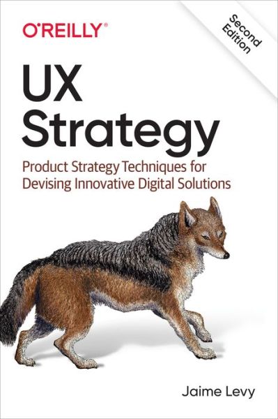 Cover for Jaime Levy · UX Strategy: Product Strategy Techniques for Devising Innovative Digital Solutions (Paperback Book) [2 Revised edition] (2021)