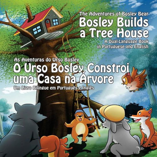 Cover for Tim Johnson · Bosley Builds a Tree House (O Urso Bosley Constroi Uma Casa Na Arvore): a Dual Language Book in Portuguese and English (Paperback Book) (2013)