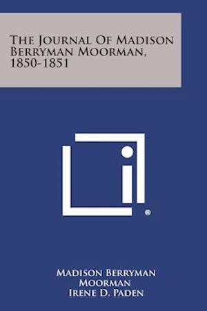 Cover for Madison Berryman Moorman · The Journal of Madison Berryman Moorman, 1850-1851 (Paperback Book) (2013)