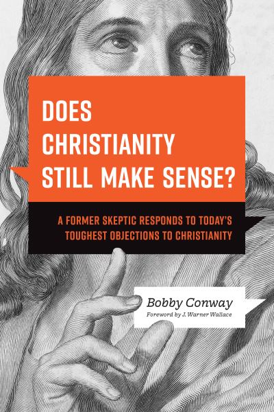 Does Christianity Still Make Sense? - Bobby Conway - Książki - Tyndale House Publishers - 9781496476432 - 23 kwietnia 2024