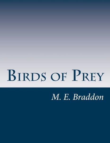Birds of Prey - M E Braddon - Libros - Createspace - 9781497440432 - 28 de marzo de 2014