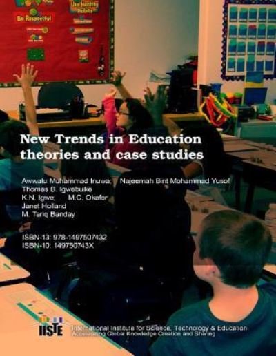 New Trends in Education Theories and Case Studies - Awwalu Muhammad Inuwa - Książki - Createspace - 9781497507432 - 30 marca 2014