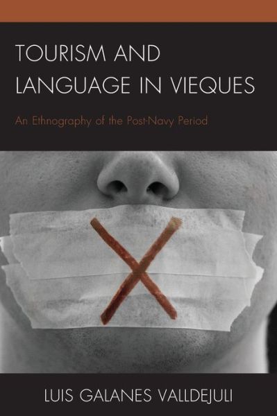 Cover for Luis Galanes Valldejuli · Tourism and Language in Vieques: An Ethnography of the Post-Navy Period - The Anthropology of Tourism: Heritage, Mobility, and Society (Paperback Book) (2020)