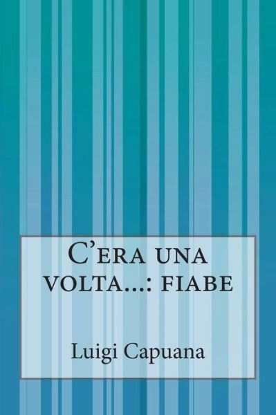 Cover for Luigi Capuana · C'era Una Volta...: Fiabe (Paperback Bog) (2014)