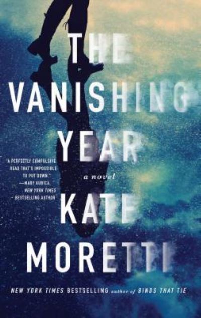 Cover for Kate Moretti · The Vanishing Year: A Novel (Paperback Book) [First Atria paperback edition. edition] (2016)