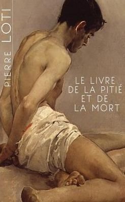 Cover for Pierre Loti · Le Livre De La Pitie et De La Mort (Taschenbuch) (2014)