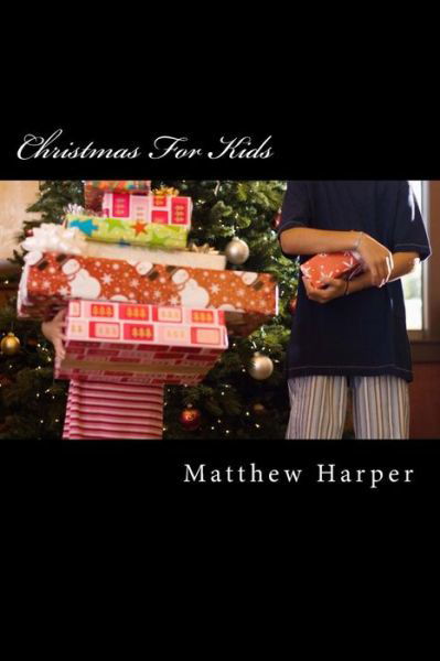 Cover for Matthew Harper · Christmas for Kids: Amazing Facts, Awesome Trivia, Cool Pictures &amp; Fun Quiz - the Best Xmas Book Strategy That Helps Guide Children to Learn Using Their Imagination! (Did You Know) (Volume 2) (Paperback Book) (2014)