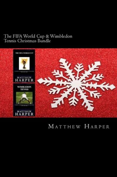 Cover for Matthew Harper · The Fifa World Cup &amp; Wimbledon Tennis Christmas Bundle: Two Fascinating Books Combined Together Containing Facts, Trivia, Images &amp; Memory Recall Quiz: Sui (Pocketbok) (2015)