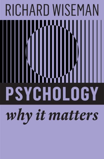 Psychology: Why It Matters - Why It Matters - Richard Wiseman - Książki - John Wiley and Sons Ltd - 9781509550432 - 9 września 2022