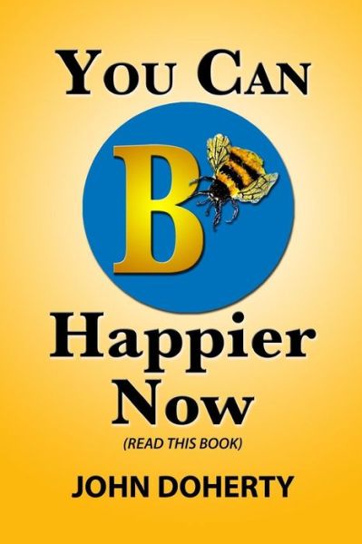 Cover for John Doherty · You Can B Happier Now (Paperback Book) (2015)