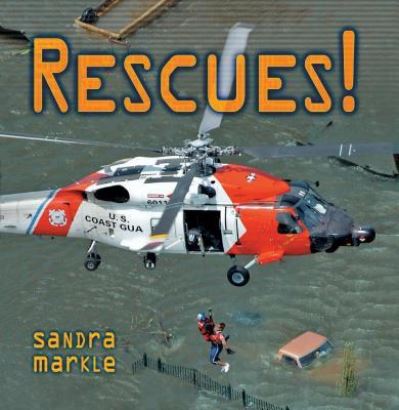 Rescues! - Sandra Markle - Kirjat - Lerner Publishing Group - 9781512433432 - maanantai 1. elokuuta 2016