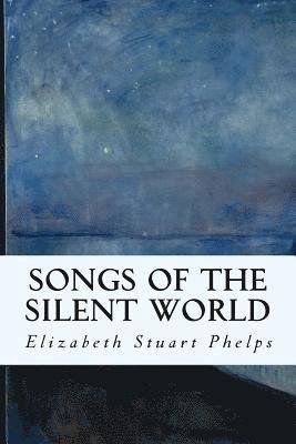 Cover for Elizabeth Stuart Phelps · Songs of the Silent World (Paperback Book) (2015)