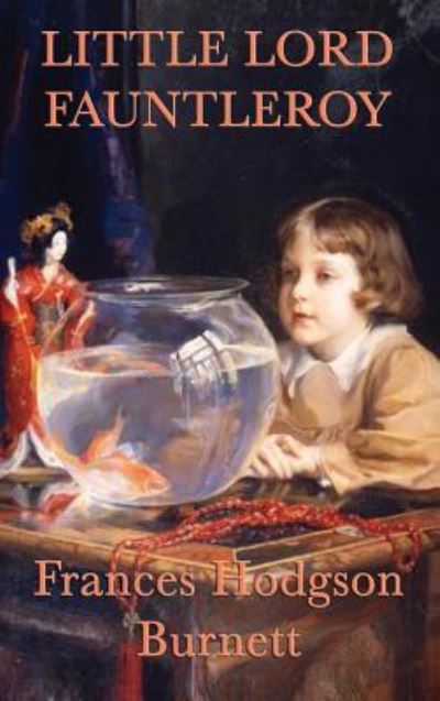 Little Lord Fauntleroy - Frances Hodgson Burnett - Bøker - SMK Books - 9781515429432 - 3. april 2018